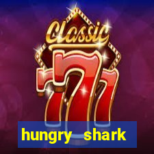 hungry shark evolution dinheiro infinito 2024